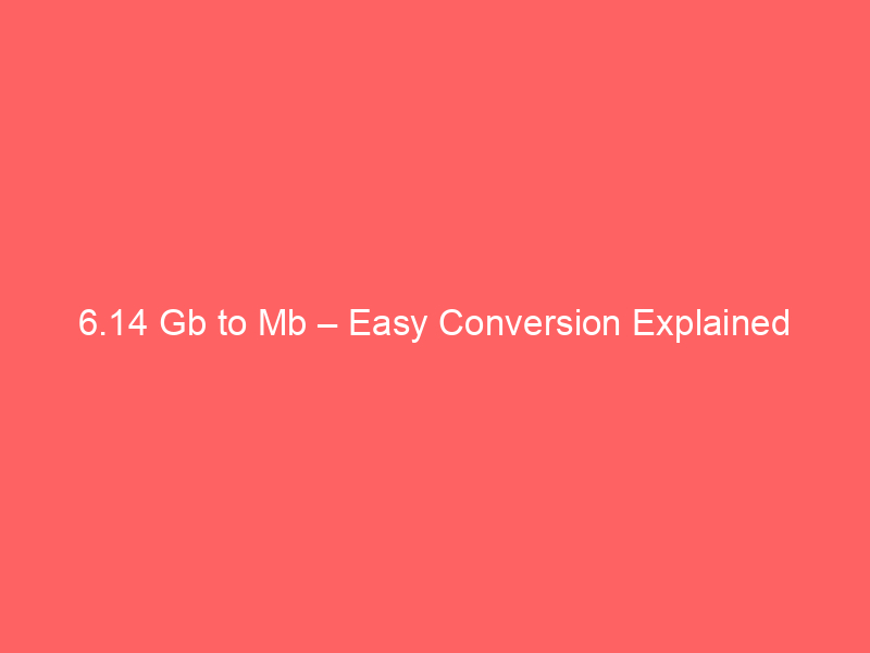 6 14 gb to mb easy conversion