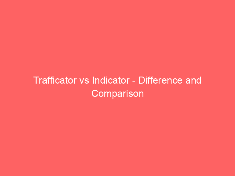 trafficator vs indicator difference and comparison 13620