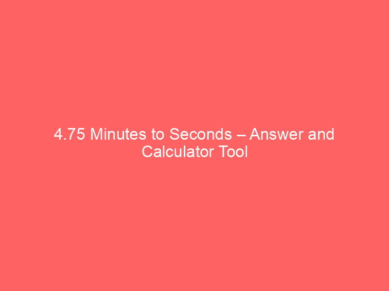 4 75 minutes to seconds answer and calculator tool 18658