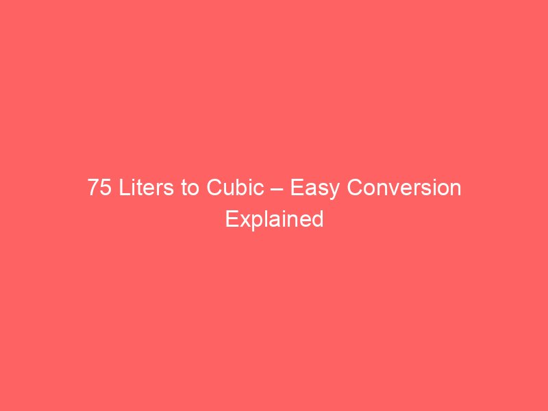 75 Cup to Ml – Answer and Calculator Tool